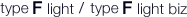 type F light / type F light biz