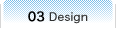 03 Design