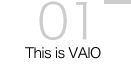 01 This is VAIO