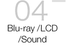 04 Blu-ray, New LCD & Sound