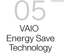 05 VAIO Energy Save Technology
