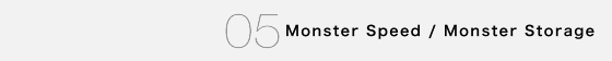 05 Monster Speed / Monster Storage