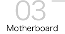 03 Motherboard