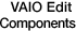 VAIO Edit Components